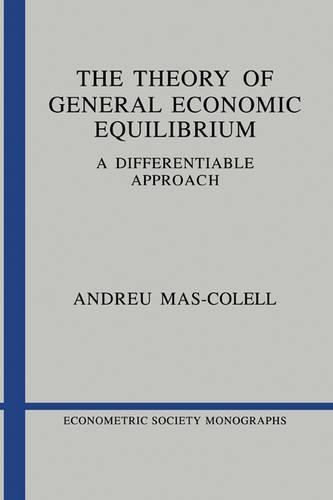 The Theory of General Economic Equilibrium: A Differentiable Approach(Series Number 9 Econometric Society Monographs)