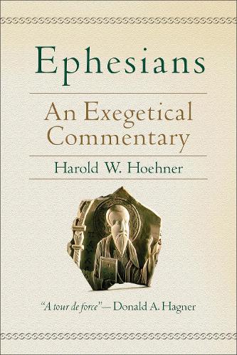 Ephesians – An Exegetical Commentary: An Exegetical Commentary(Baker Exegetical Commentary on the New Testament)
