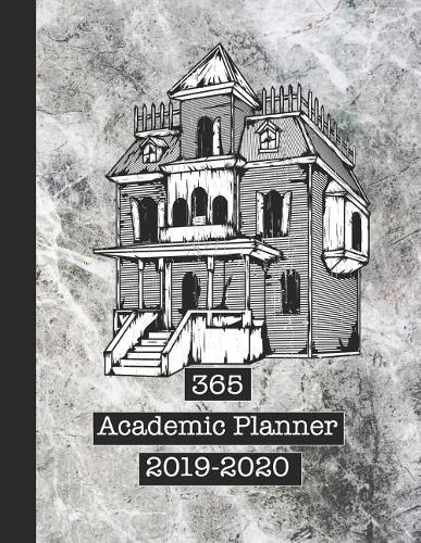 365 Academic Planner 2019-2020: Large Page Per Week View School or College Planner Diary for All Your Organisational Needs - Grunge Texture Background with Haunted House Art