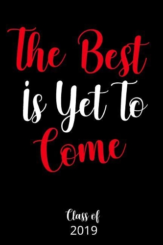The Best Is Yet To Come Class of 2019