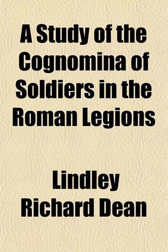 A Study of the Cognomina of Soldiers in the Roman Legions