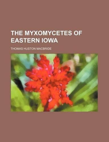 The Myxomycetes of Eastern Iowa