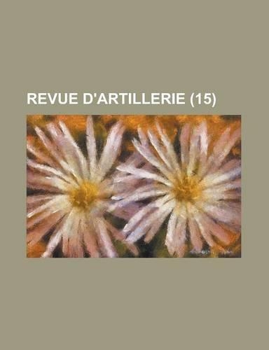 Revue D'Artillerie (15 ): (English)