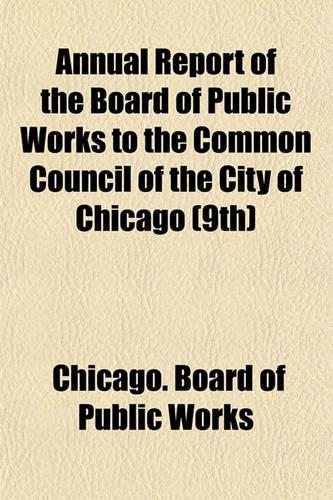 Annual Report of the Board of Public Works to the Common Council of the City of Chicago (9th)