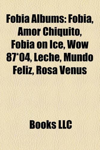 Fobia Albums: Fobia, Amor Chiquito, Fobia on Ice, Wow 87*04, Leche, Mundo Feliz, Rosa Venus(English)