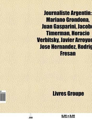 Journaliste Argentin: Mariano Moreno, Carlos Bilardo, Roberto Mero, Juan Gasparini, Mariano Grondona, Jacobo Timerman, Horacio Verbitsky(French)