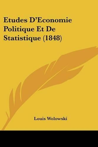Etudes D'Economie Politique Et De Statistique (1848): (French)