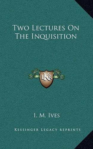 Two Lectures on the Inquisition: (English)