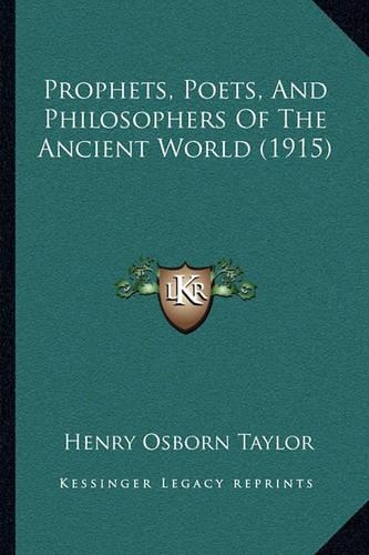 Prophets, Poets, And Philosophers Of The Ancient World (1915)