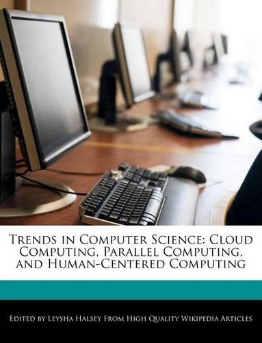 Trends in Computer Science: Cloud Computing, Parallel Computing, and Human-Centered Computing