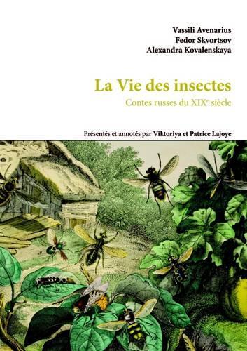 La Vie Des Insectes. Contes Russes Du XIXe Siecle