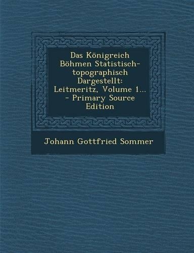 Das Konigreich Bohmen Statistisch-Topographisch Dargestellt