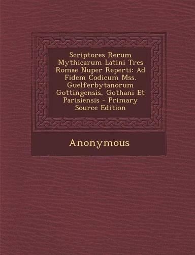 Scriptores Rerum Mythicarum Latini Tres Romae Nuper Reperti