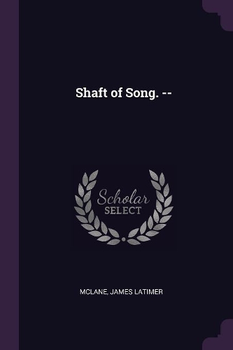 Shaft of Song. --