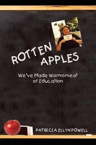 Rotten Apples: We've Made Wormsmeat of Education(English)