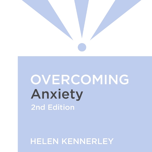 Overcoming Anxiety, 2nd Edition: A self-help guide using cognitive behavioural techniques(Overcoming Books)