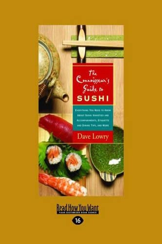 The Connoisseur's Guide to SUSHI: Everything you need to know about Sushi Varieties and Accompaniments, Etiquette and Dining Tips, and More