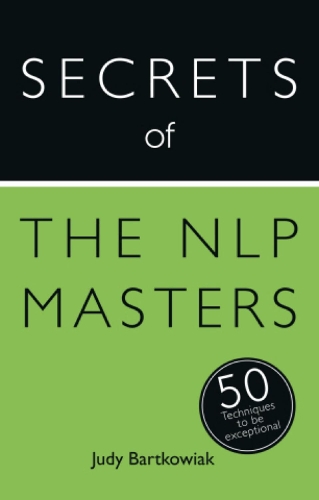 Secrets of the NLP Masters: 50 Techniques to be Exceptional(Secrets of Success series)