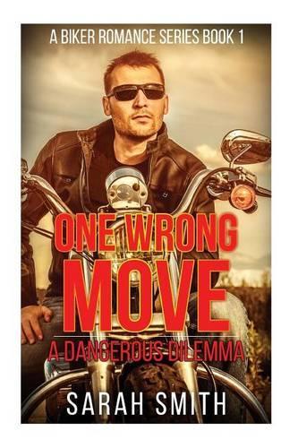 One Wrong Move: (1 A Dangerous Dilemma: A Biker Romance)