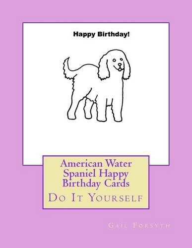 American Water Spaniel Happy Birthday Cards: Do It Yourself(English)