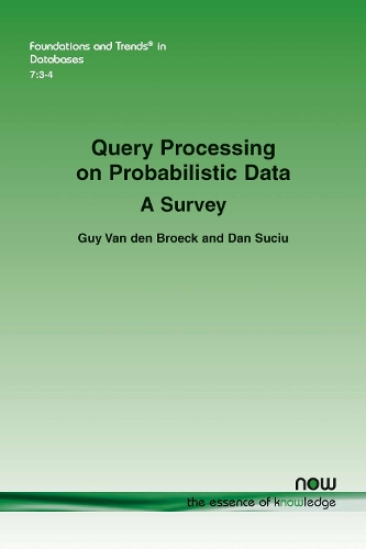 Query Processing on Probabilistic Data: A Survey(Foundations and Trends in Databases)