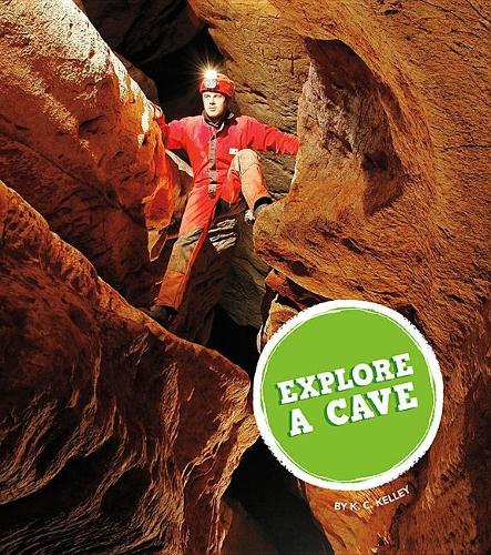 Explore a Cave: (Amazing Adventures)