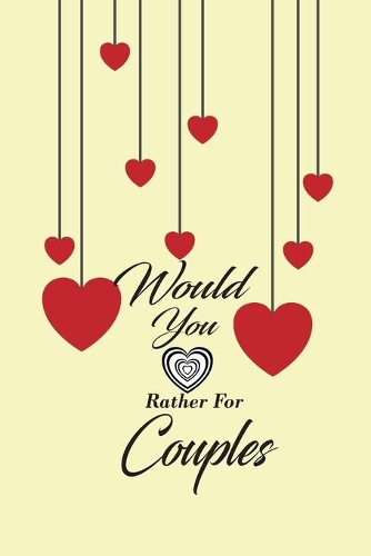 Would You Rather For Couples: This is the perfect gift for a couple in a naughty love relationship which can be used as a conversation starter workbook.It is full of questions to