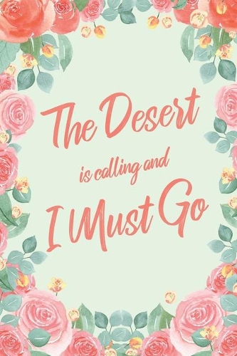 The Desert Is Calling And I Must Go