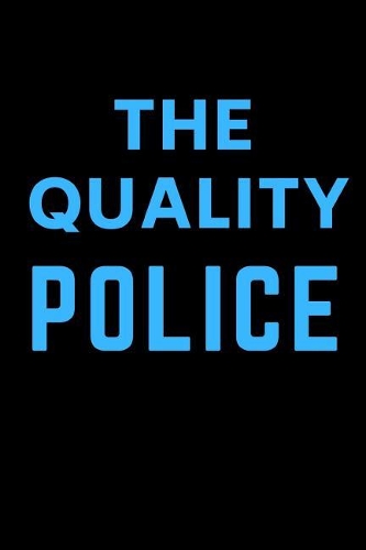 The Quality Police