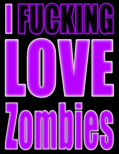 I Fucking Love Zombies