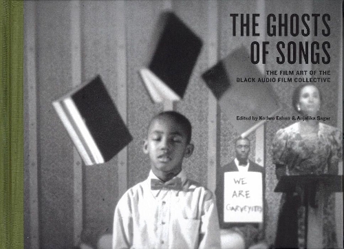 The Ghosts of Songs: The Film Art of the Black Audio Film Collective(FACT)
