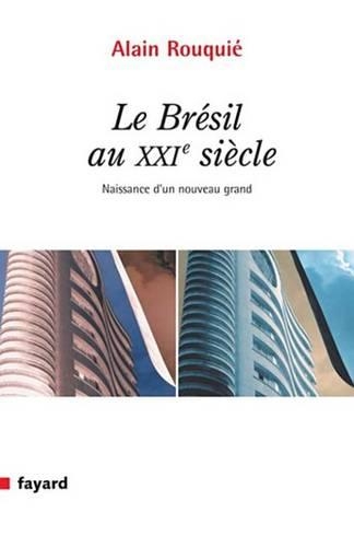 Le Bresil Au Xxie Siecle: Naissance D'Un Grand Nouveau