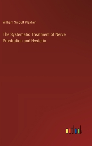 The Systematic Treatment of Nerve Prostration and Hysteria