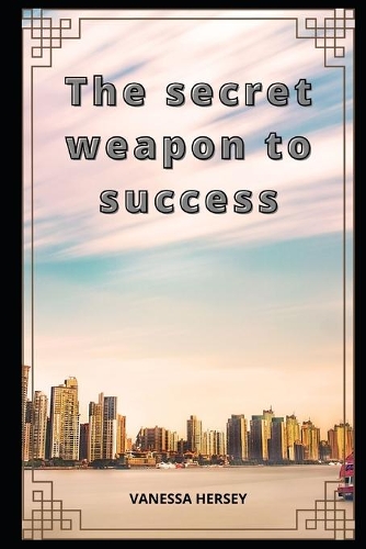 The secret weapon to success