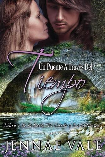 puente a través del tiempo: Libro 1 de la Serie "El Cardo y La Colmena"(El Cardo y la Colmena)