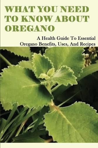 What You Need To Know About Oregano
