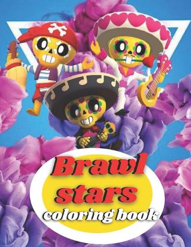 Brawl Stars Coloring Book: Great Coloring Book for Kids and Fans,50 images High Quality 2021, a great gift for brawl stars coloring book.