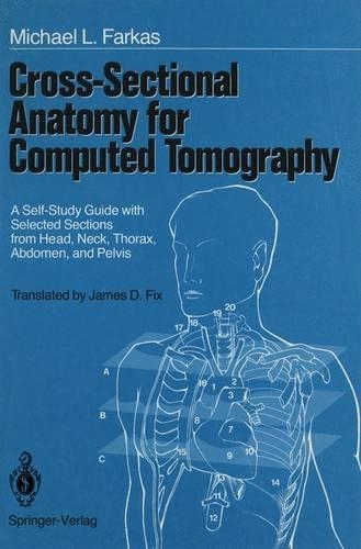Cross-sectional Anatomy for Computed Tomography: a Self-study Guide with Selected Sections from Head, Neck, Thorax, Abdomen, and Pelvis(English)