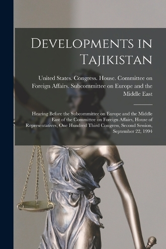 Developments in Tajikistan: Hearing Before the Subcommittee on Europe and the Middle East of the Committee on Foreign Affairs, House of Representatives, One Hundred Third Congr