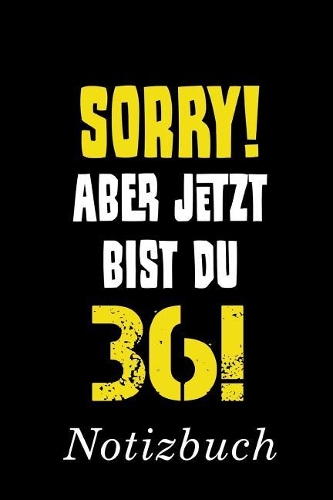 Sorry Aber Jetzt Bist Du 36 Notizbuch: - Notizbuch mit 110 linierten Seiten - Format 6x9 DIN A5 - Soft cover matt -