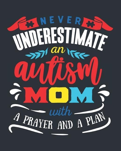 Never Underestimate an Autism Mom with a Prayer and a Plan