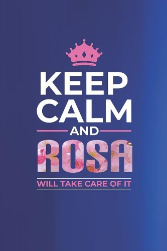 Keep Calm and Rosa Will Take Care of It