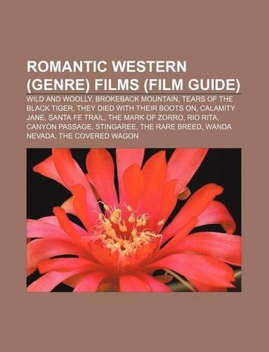 Romantic Western (Genre) Films (Film Guide): Wild and Woolly, Brokeback Mountain, Tears of the Black Tiger, They Died with Their Boots on(English)