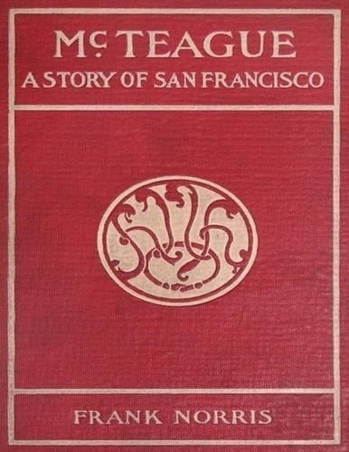 McTeague: A Story of San Francisco