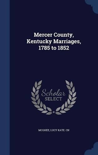 Mercer County, Kentucky Marriages, 1785 to 1852