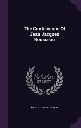 The Confessions Of Jean Jacques Rousseau