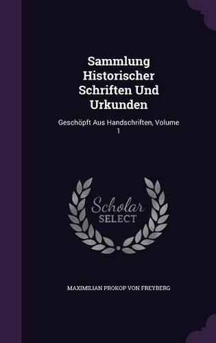 Sammlung Historischer Schriften Und Urkunden