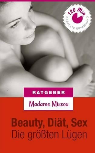 Beauty, Sex & Diät - Die größten Lügen!: (German)