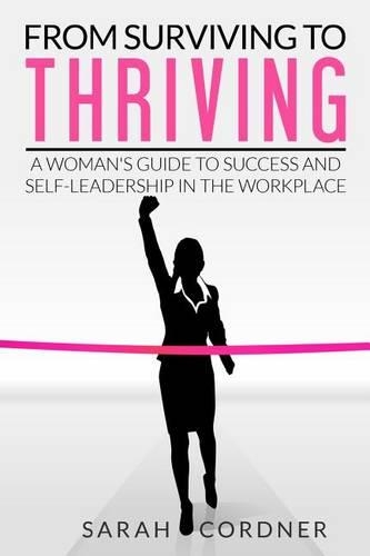 From Surviving to Thriving: A Woman's Guide to Success and Self-Leadership in the Workplace(English)