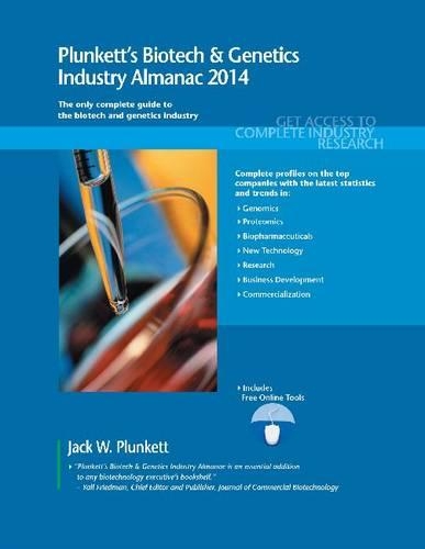 Plunkett's Biotech & Genetics Industry Almanac 2014: Biotech & Genetics Industry Market Research, Statistics, Trends & Leading Companies(Plunkett's Industry Almanacs)